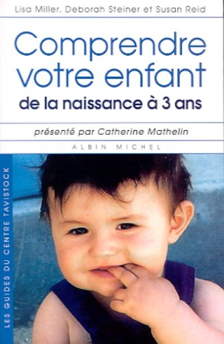 Comprendre votre enfant de la naissance à 3 ans