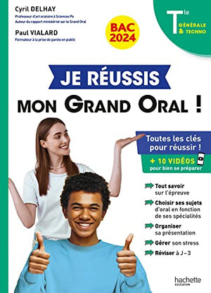 Je réussis mon Grand Oral Bac 2024 Tles générale et technologiques