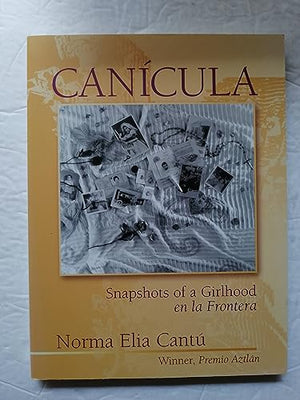 Canicula: Snapshots of a Girlhood En LA Frontera