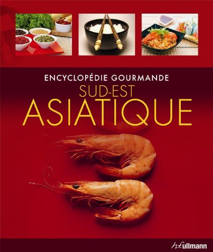 Encyclopédie Gourmande Sud-Est Asiatique