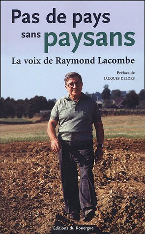 Pas de pays sans paysans: La voix de Raymond Lacombe