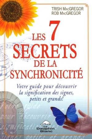 Les 7 secrets de la synchronicité