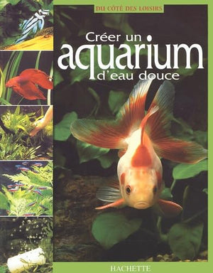 Créer un aquarium d'eau douce