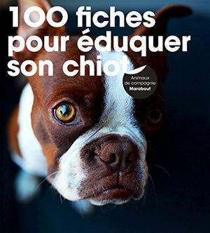 100 fiches pour éduquer son chiot