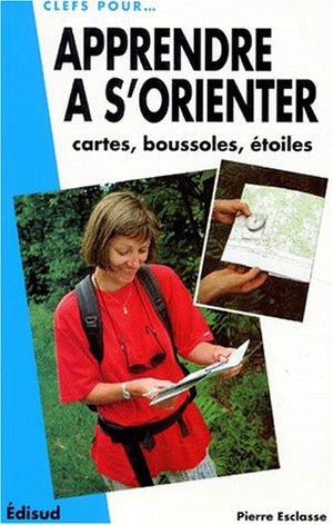 Apprendre à s'orienter: Cartes, boussoles, étoiles