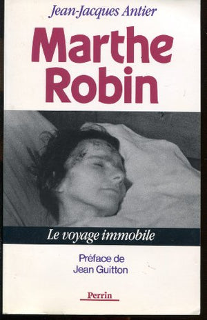 Marthe Robin: Le voyage immobile