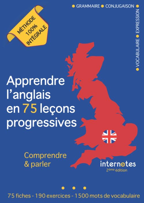 Apprendre l'anglais en 75 leçons progressives : Comprendre et parler - Méthode 100% intégrale: Grammaire - Conjugaison - Vocabulaire - Expression