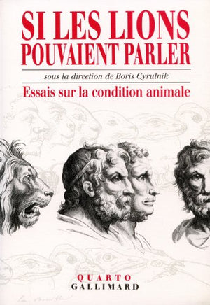 SI LES LIONS POUVAIENT PARLER. Essai sur la condition animale