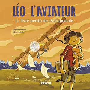 Léo l'aviateur, le tome 1: Le livre perdu de l'Aéropostale