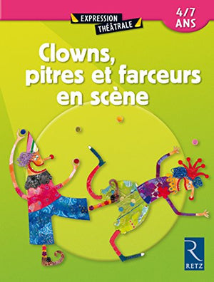 Clowns, pitres et farceurs en scène