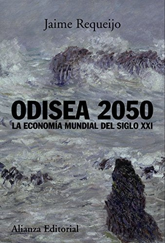 Odisea 2050: La economía mundial del siglo XXI (Alianza Ensayo)