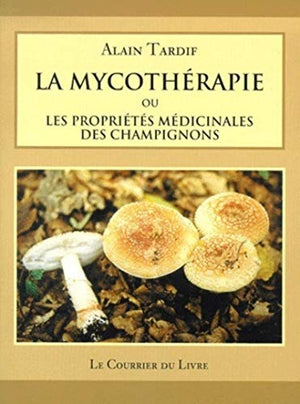 La mycotherapie ou les proprietes medicinales des champignons