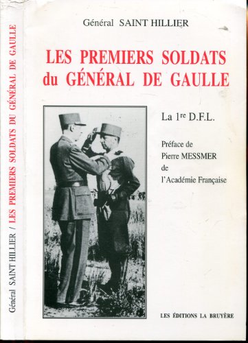 Les Premiers Soldats Du General De Gaulle. Les Origines De La 1ere Division Francaise Libre