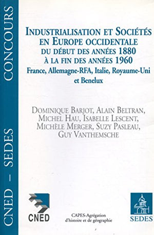 Industrialisation et sociétés en Europe occidentale du début des années 1880 à la fin des années 1960