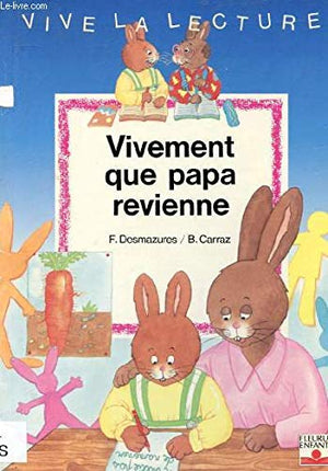 Vivement que papa revienne