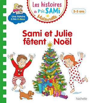 Les histoires de P'tit Sami Maternelle (3-5 ans) : Sami et Julie fêtent Noël