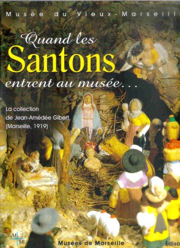 Quand les santons entrent au musée: La collection de Jean-Amédée Gibert (Marseille, 1919)