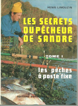 Les Secrets du pêcheur de sandre, tome 1 : Les Pêches à poste fixe