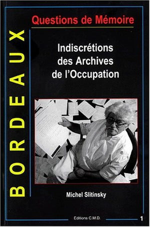 Indiscrétions des archives de l'Occupation: Bordeaux