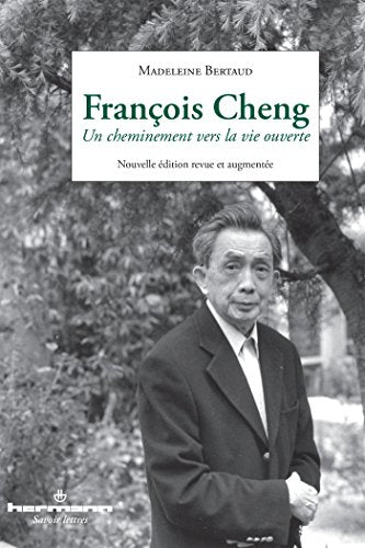 François Cheng: Un cheminement vers la vie ouverte