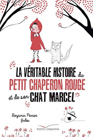 La véritable histoire du petit chaperon rouge et de son chat Marcel