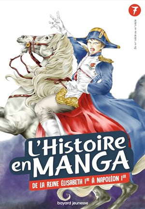 L'histoire en Manga - De la reine Elisabeth 1re à Napoléon 1er - Tome 7