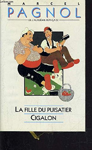 La fille du puisatier / Cigalon