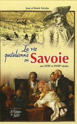 La vie quotidienne en Savoie au XVIIe et XVIIIe siècles