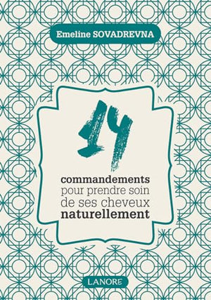 14 commandements pour prendre soin de ses cheveux naturellement