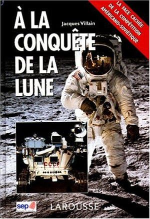 A LA CONQUETE DE LA LUNE. La face cachée de la compétition américano-soviétique