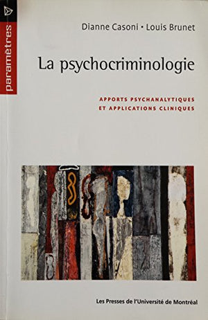 La psychocriminologie : apports psychanalytiques et applications cliniques