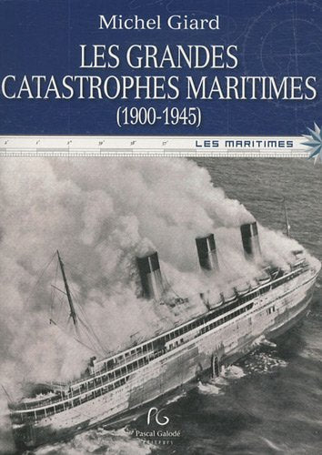 Les grandes catastrophes maritimes du XXe siècle : Tome 1 : 1900-1945