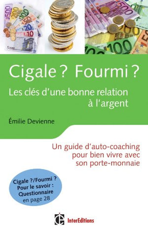 Cigale ? Fourmi ? Les clés dune bonne relation à l'argent