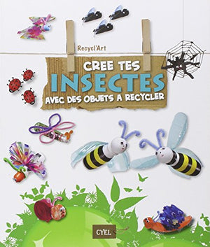 Crée tes insectes avec des objets à recycler