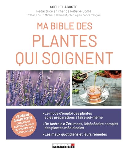 Ma bible de la phytothérapie: Le guide de référence pour se soigner avec les plantes