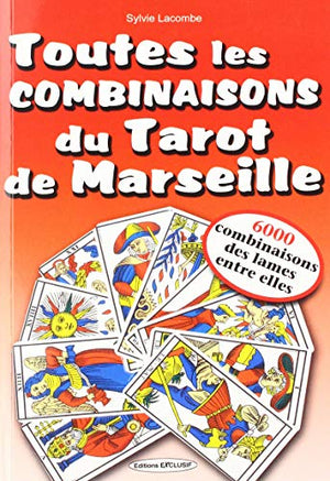 Toutes les combinaisons du tarot de Marseille: 6000 combinaisons des lames entre elles