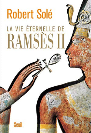 La vie éternelle de Ramsès II