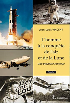 L’homme à la conquête de l’air et de la Lune: Une aventure continue