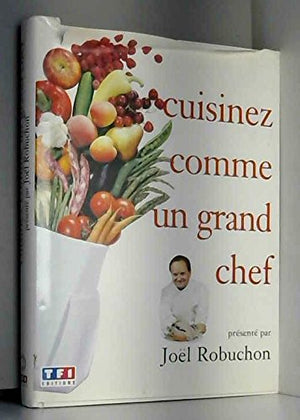 Cuisinez comme un grand chef