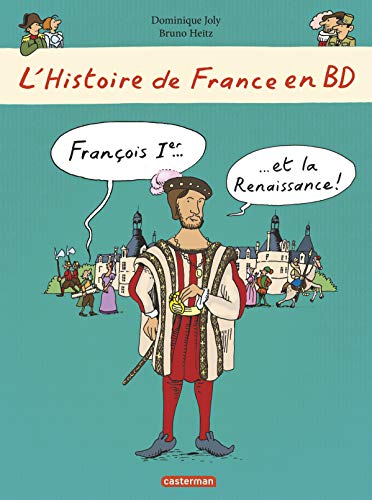 Histoire de France en BD - François Ier... et la Renaissance !