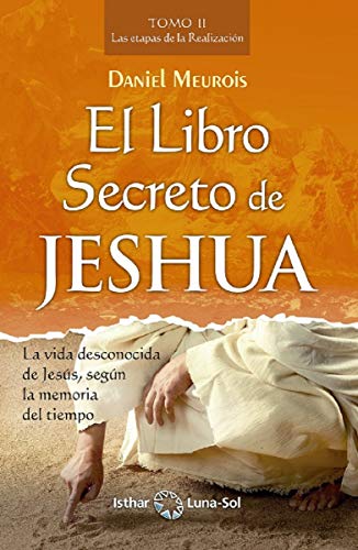 El libro Secreto de Jeshua. Tomo II. Las etapas de la realización