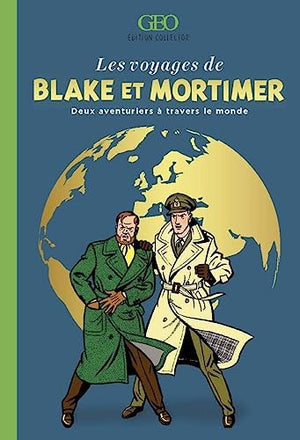 Les voyages de Blake et Mortimer - Deux aventuriers à travers le monde