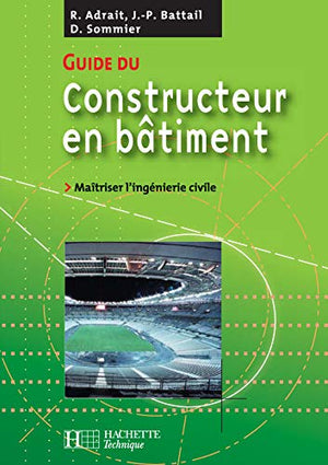 Guide du constructeur en bâtiment: Maîtriser l'ingénierie civile