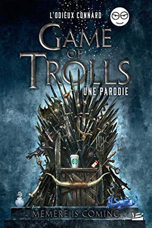 Game of Trolls - une parodie L'Odieux Connard