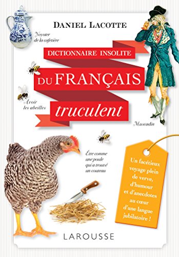 Dictionnaire insolite du français truculent