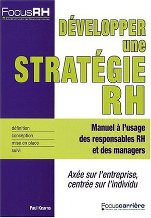 Développer une stratégie RH: manuel à l'usage des responsables RH et des managers