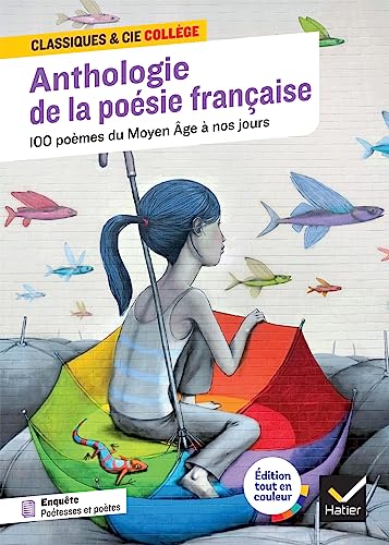 Anthologie de la poésie française : 100 poèmes du Moyen Âge à nos jours, 70 poètes et poétesses: tout le programme de poésie au collège