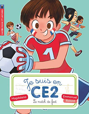 Je suis en CE2, Tome 8 : Le match de foot