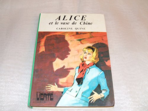 Alice et le vase de Chine : Collection : Bibliothèque verte cartonnée & illustrée