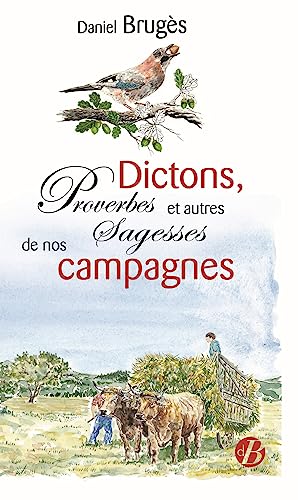 Dictons, proverbes et autres Sagesses de nos campagnes